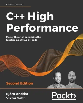 Wysoka wydajność C++, wydanie drugie: Opanuj sztukę optymalizacji działania kodu C++ - C++ High Performance, Second Edition: Master the art of optimizing the functioning of your C++ code