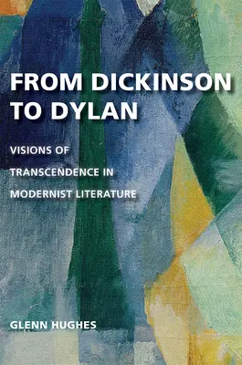 Od Dickinsona do Dylana: Wizje transcendencji w literaturze modernistycznej - From Dickinson to Dylan: Visions of Transcendence in Modernist Literature