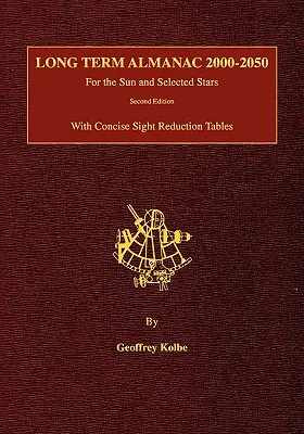 Almanach długoterminowy 2000-2050: Dla Słońca i wybranych gwiazd ze zwięzłymi tabelami redukcji pola widzenia, wydanie 2 (okładka twarda) - Long Term Almanac 2000-2050: For the Sun and Selected Stars With Concise Sight Reduction Tables, 2nd Edition