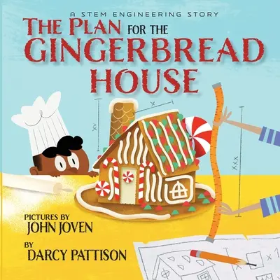 Plan na domek z piernika: Historia inżynierii STEM - The Plan for the Gingerbread House: A STEM Engineering Story