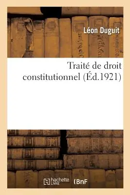 Trait de Droit Constitutionnel. Tome 4