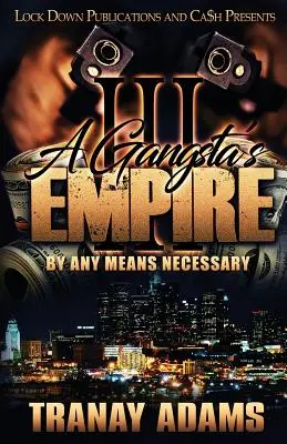 A Gangsta's Empire 3: By Any Means Necessary (Za wszelką cenę) - A Gangsta's Empire 3: By Any Means Necessary