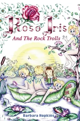 Rose Iris i skalne trolle - Rose Iris and the Rock Trolls