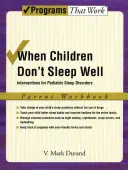 Kiedy dzieci nie śpią dobrze: Interwencje w pediatrycznych zaburzeniach snu Zeszyt ćwiczeń dla rodziców - When Children Don't Sleep Well: Interventions for Pediatric Sleep Disorders Parent Workbook