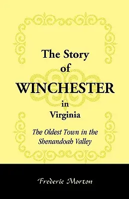 Historia Winchesteru w Wirginii: Najstarsze miasto w dolinie Shenandoah - The Story of Winchester in Virginia: The Oldest Town in the Shenandoah Valley