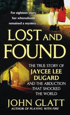 Lost and Found: Prawdziwa historia Jaycee Lee Dugard i uprowadzenia, które wstrząsnęło światem - Lost and Found: The True Story of Jaycee Lee Dugard and the Abduction That Shocked the World