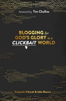 Blogowanie na chwałę Boga w świecie clickbaitów - Blogging for God's Glory in a Clickbait World