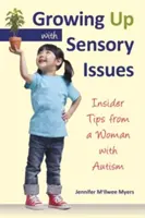 Dorastanie z problemami sensorycznymi: Wskazówki od kobiety z autyzmem - Growing Up with Sensory Issues: Insider Tips from a Woman with Autism