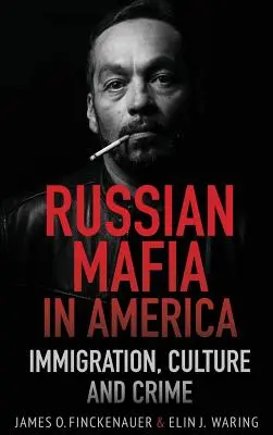 Rosyjska mafia w Ameryce: imigracja, kultura i przestępczość - Russian Mafia In America: Immigration, Culture, and Crime