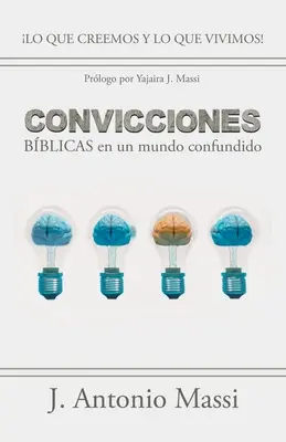 Rozmowy biblijne w połączonym świecie: Lo Que Creemos Y Lo Que Vivimos! - Convicciones Bblicas En Un Mundo Confundido: Lo Que Creemos Y Lo Que Vivimos!