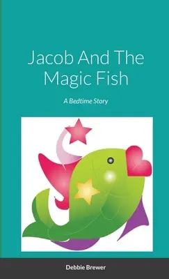 Jakub i magiczna ryba, bajka na dobranoc - Jacob And The Magic Fish, A Bedtime Story