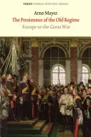 Trwałość starego reżimu: Europa do Wielkiej Wojny - The Persistence of the Old Regime: Europe to the Great War