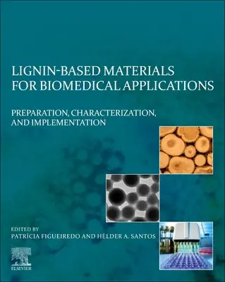 Materiały na bazie ligniny do zastosowań biomedycznych: Przygotowanie, charakterystyka i wdrożenie - Lignin-Based Materials for Biomedical Applications: Preparation, Characterization, and Implementation