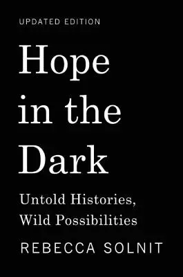 Nadzieja w ciemności: nieopowiedziane historie, dzikie możliwości - Hope in the Dark: Untold Histories, Wild Possibilities