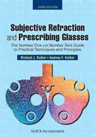 Subiektywna refrakcja i przepisywanie okularów: Przewodnik numer jeden (lub numer dwa) po praktycznych technikach i zasadach, wydanie trzecie - Subjective Refraction and Prescribing Glasses: The Number One (or Number Two) Guide to Practical Techniques and Principles, Third Edition