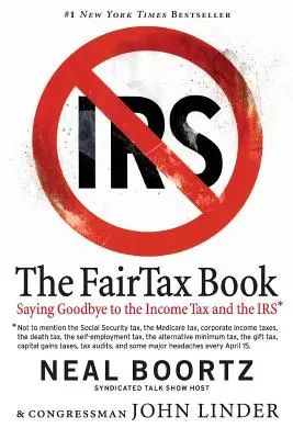 The FairTax Book: Pożegnanie z podatkiem dochodowym i IRS - The FairTax Book: Saying Goodbye to the Income Tax and the IRS