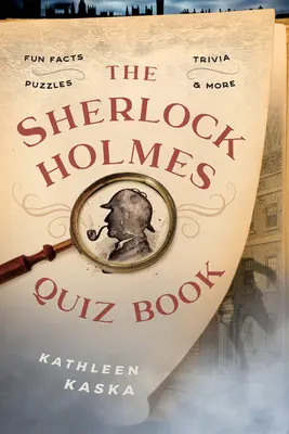 Książka z quizami o Sherlocku Holmesie: Zabawne fakty, ciekawostki, łamigłówki i nie tylko - The Sherlock Holmes Quiz Book: Fun Facts, Trivia, Puzzles, and More