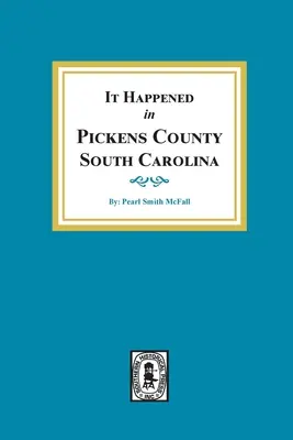 Wydarzyło się w hrabstwie Pickens w Karolinie Południowej - It Happened in Pickens County, South Carolina