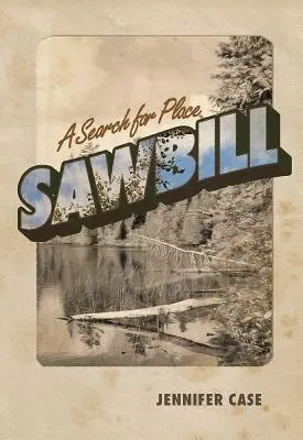 Sawbill: Poszukiwanie miejsca - Sawbill: A Search for Place
