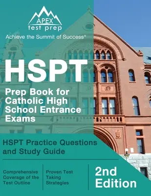 Książka przygotowawcza HSPT do egzaminów wstępnych do katolickich szkół średnich: HSPT Practice Questions and Study Guide [2nd Edition] - HSPT Prep Book for Catholic High School Entrance Exams: HSPT Practice Questions and Study Guide [2nd Edition]