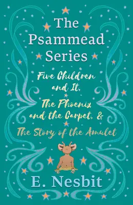 Pięcioro dzieci i ono, Feniks i dywan oraz Historia amuletu - Five Children and It, The Phoenix and the Carpet, and The Story of the Amulet