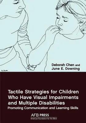 Strategie dotykowe dla dzieci z upośledzeniem wzroku i wielorakimi niepełnosprawnościami: Promowanie komunikacji i umiejętności uczenia się - Tactile Strategies for Children Who Have Visual Impairments and Multiple Disabilities: Promoting Communication and Learning Skills