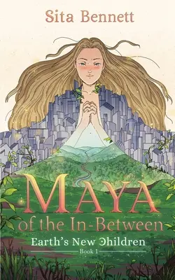 Maya of the In-between: Mistyczna powieść przygodowa fantasy - Maya of the In-between: A Mystic Fantasy Adventure Novel