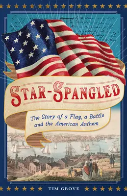 Star-Spangled: Historia flagi, bitwy i amerykańskiego hymnu - Star-Spangled: The Story of a Flag, a Battle, and the American Anthem