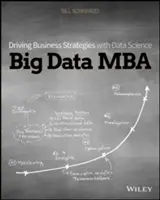 Big Data MBA: Strategie biznesowe dzięki nauce o danych - Big Data MBA: Driving Business Strategies with Data Science