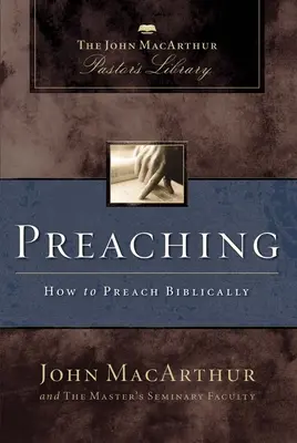 Kaznodziejstwo: jak głosić biblijnie - Preaching: How to Preach Biblically