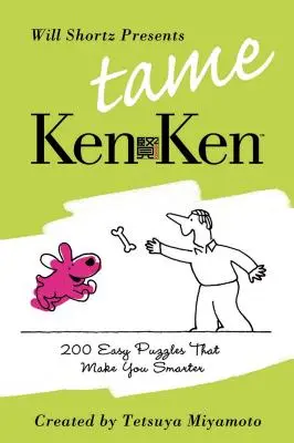 Will Shortz przedstawia Tame Kenken: 200 łatwych zagadek logicznych, które uczynią cię mądrzejszym - Will Shortz Presents Tame Kenken: 200 Easy Logic Puzzles That Make You Smarter