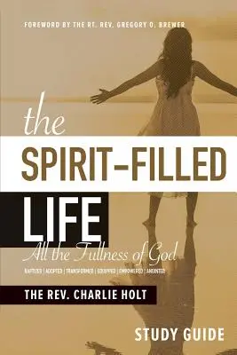 Przewodnik do studiowania życia wypełnionego Duchem: Cała Pełnia Boga - The Spirit-Filled Life Study Guide: All The Fullness of God