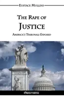 Gwałt na sprawiedliwości: Amerykańskie trybunały ujawnione - The Rape of Justice: America's Tribunals Exposed