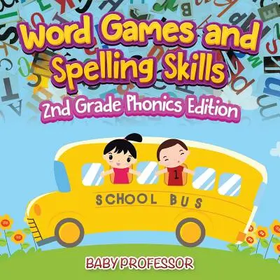 Gry słowne i umiejętności ortograficzne - 2nd Grade Phonics Edition - Word Games and Spelling Skills - 2nd Grade Phonics Edition