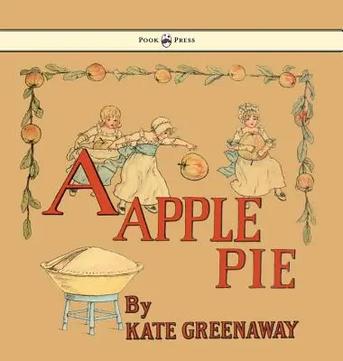 Szarlotka - ilustrowana przez Kate Greenaway - A Apple Pie - Illustrated by Kate Greenaway