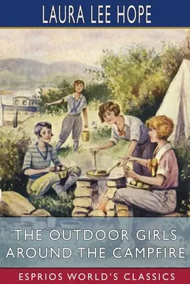 Dziewczyny na świeżym powietrzu przy ognisku (Esprios Classics) - The Outdoor Girls Around the Campfire (Esprios Classics)