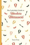 Przewodnik Jaśnie Pani po współczesnych manierach - Her Ladyship's Guide to Modern Manners