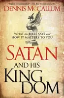 Szatan i jego królestwo: Co mówi Biblia i jakie to ma znaczenie dla ciebie - Satan and His Kingdom: What the Bible Says and How It Matters to You