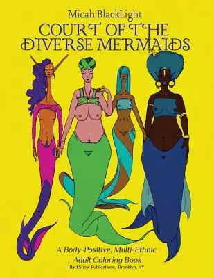 Court of the Diverse Mermaids [Original]: Pozytywna dla ciała, wieloetniczna kolorowanka dla wszystkich grup wiekowych - Court of the Diverse Mermaids [Original]: A Body Positive, Multi-Ethnic All-Ages Coloring Book