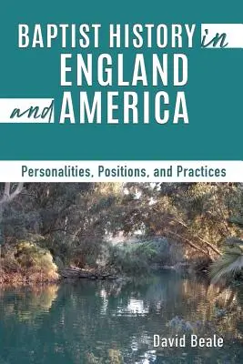 Historia baptystów w Anglii i Ameryce: Osobowości, stanowiska i praktyki - Baptist History in England and America: Personalities, Positions, and Practices