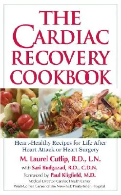 Książka kucharska po operacji serca: Zdrowe dla serca przepisy na życie po zawale serca lub operacji serca - The Cardiac Recovery Cookbook: Heart-Healthy Recipes for Life After Heart Attack or Heart Surgery