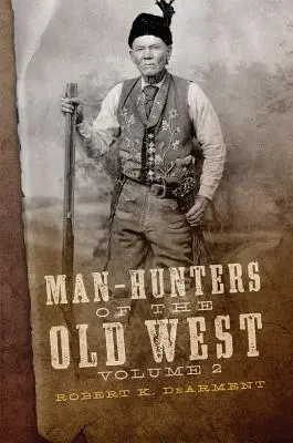 Łowcy ludzi na Starym Zachodzie, tom 2 - Man-Hunters of the Old West, Volume 2