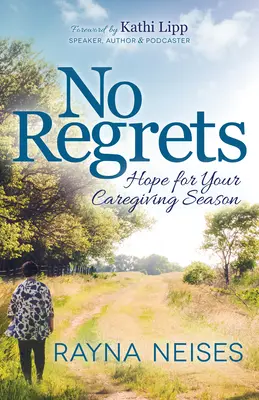 Bez żalu: nadzieja na sezon opiekuńczy - No Regrets: Hope for Your Caregiving Season