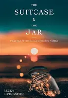 Walizka i słoik: Podróże z prochami córki - The Suitcase and the Jar: Travels with a Daughter's Ashes