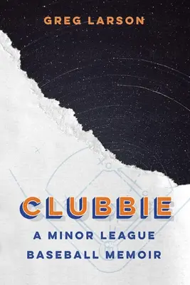 Clubbie: A Minor League Baseball Memoir (Pamiętnik z małej ligi baseballowej) - Clubbie: A Minor League Baseball Memoir