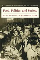 Żywność, polityka i społeczeństwo: Teoria społeczna i współczesny system żywnościowy - Food, Politics, and Society: Social Theory and the Modern Food System