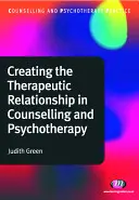 Tworzenie relacji terapeutycznej w poradnictwie i psychoterapii - Creating the Therapeutic Relationship in Counselling and Psychotherapy