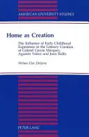 Dom jako stworzenie: The Influence of Early Childhood Experience in the Literary Creation of Gabriel Garcia Marquez, Agustin Yanez and Juan - Home as Creation: The Influence of Early Childhood Experience in the Literary Creation of Gabriel Garcia Marquez, Agustin Yanez and Juan