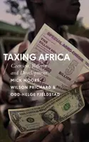 Opodatkowanie Afryki: Przymus, reformy i rozwój - Taxing Africa: Coercion, Reform and Development