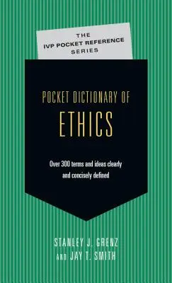 Kieszonkowy słownik etyki: Ponad 300 pojęć zdefiniowanych w przejrzysty i zwięzły sposób - Pocket Dictionary of Ethics: Over 300 Terms Ideas Clearly Concisely Defined